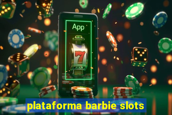 plataforma barbie slots